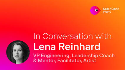 KotlinConf’26 Speakers: In Conversation With Lena Reinhard