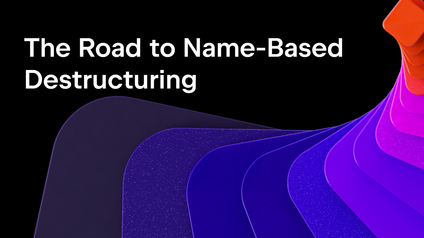The Road to Name-Based Destructuring