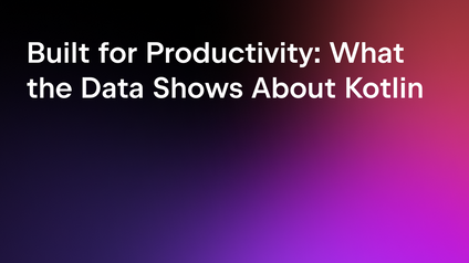 Built for Productivity: What the Data Finally Shows About Kotlin