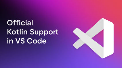 Official Kotlin Support for Visual Studio Code Is Now Available in Alpha