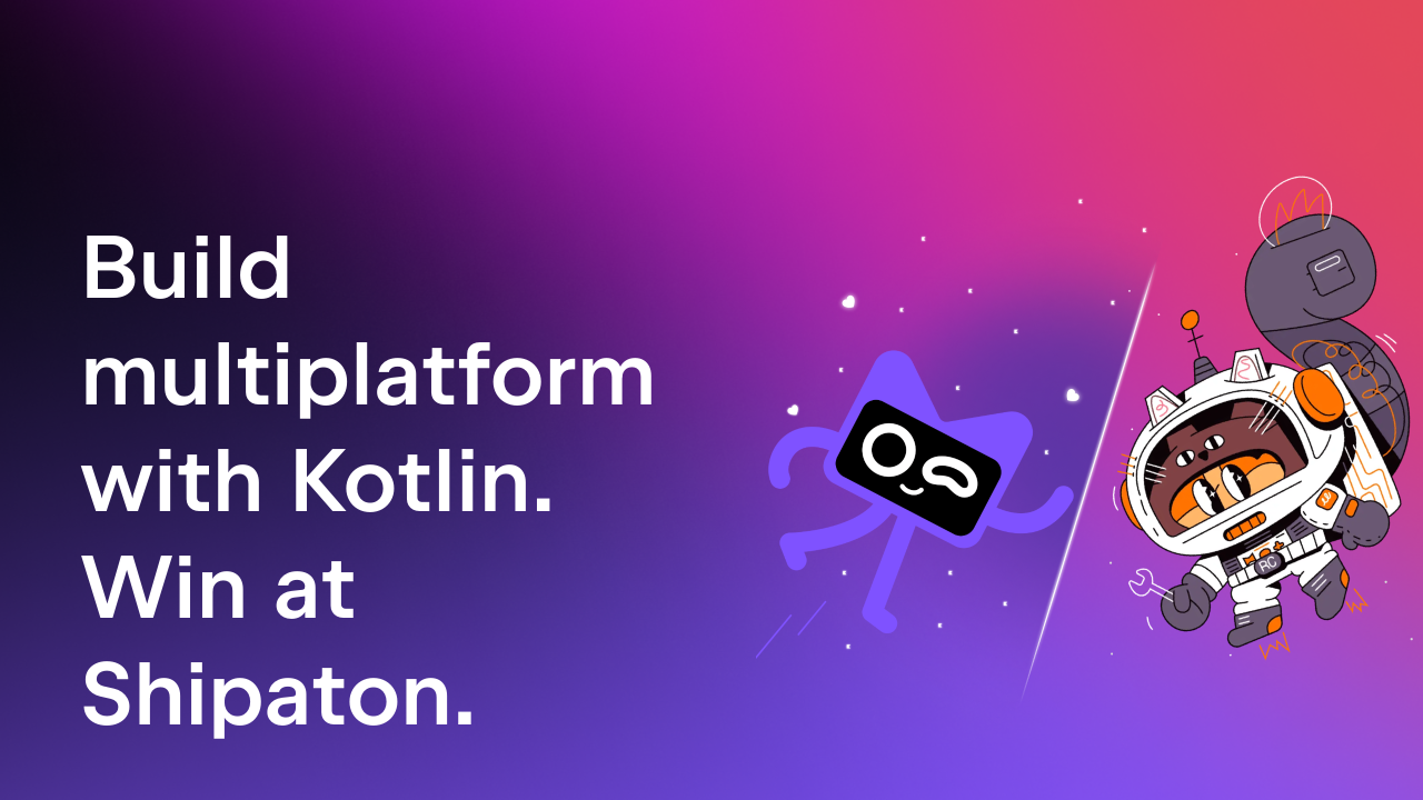 Know Kotlin? Ship It Everywhere and Win at Shipaton 2026